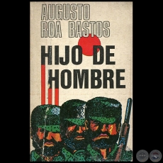 HIJO DE HOMBRE - Autor: AUGUSTO ROA BASTOS - Ao 1975